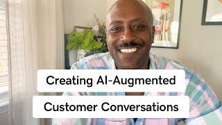 Creating AI Augmented Customer Conversations