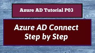 Azure AD Connect | Azure Active Directory Connect Step by Step | On Premise AD Sync with Azure AD