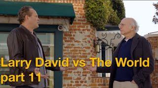 Larry David vs The World - Part 11
