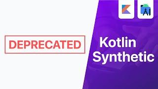 Kotlin Synthetic (Deprecated) - Migrate to View Binding | Android Studio Tutorial