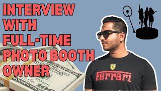 Interview with a full-time photo booth owner with employees and over 200 events done.