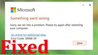 Microsoft Office Installation Error Code 30068-39. Something Went Wrong Sorry, We ran into a problem