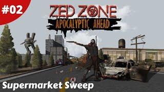 Looting The Supermarket All You Need Under One Roof? - Zed Zone - #02 - Gameplay