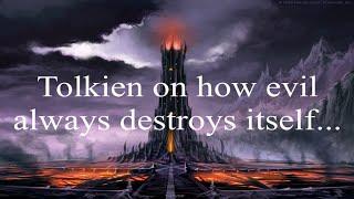 Tolkien on how evil destroys itself...