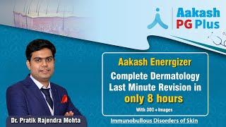 Immunobullous Disorders of Skin by Dr. Pratik - Dermatology - NEET PG | Aakash PG Plus