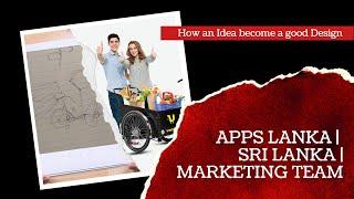 How an Idea become a good Design | Apps Lanka | Sri Lanka | Marketing Team