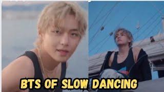 BTS of Slow Dancing MV, Taehyung new dance video