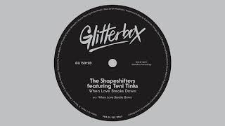 The Shapeshifters feat  Teni Tinks 'When Love Breaks Down'