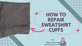How To Repair A Sweatshirt Sleeve Cuff - Reuse Existing Cuff
