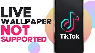 TikTok Live Wallpaper Not Supported Problem Solved - Quick Fix