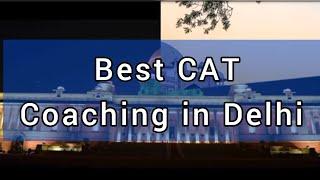 Best 5 CAT Coaching in Delhi | TOP CAT COACHING IN DELHI