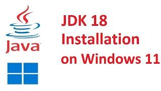 How to install Java 18 on Windows 11 | JDK 18 | Oracle Java 18