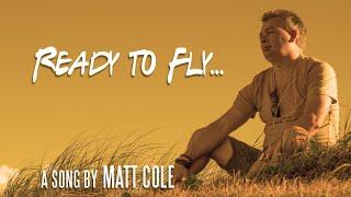 Matt Cole - Ready to Fly (Official Music Video)