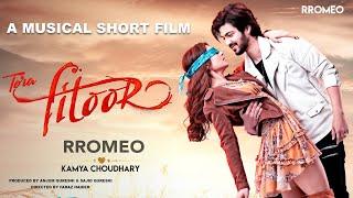 Tera Fitoor | A Musical Short Film | Rromeo | Kamya