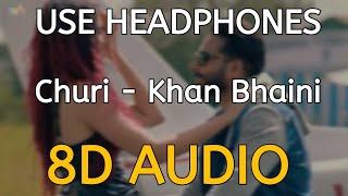 Churi (8D AUDIO) Khan Bhaini Ft Shipra Goyal | 8D Desi Studio | New Punjabi Song