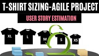 T SHIRT SIZING - Agile Estimation Method T-shirt sizing explained with example.