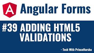 39.Angular Forms Tutorial - Adding html5 validations to angular forms