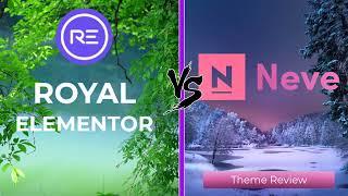 Royal Elementor vs Neve - Comparing great FREE WordPress themes