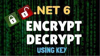 Encrypt & Decrypt in .NET 6 using Key