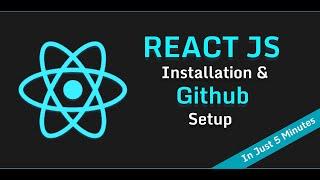 React JS Installation And Github  Setup - In Just 5 Minutes