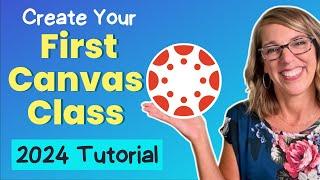 Full Tutorial to Create Your First Canvas Course | Step-By-Step Guide to Teaching in Canvas