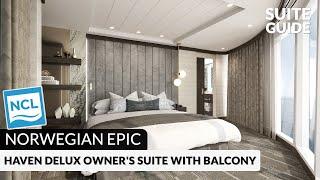 NCL Epic | The Haven Deluxe Owner's Suite with Large Balcony | Virtual Tour & Review | 4K