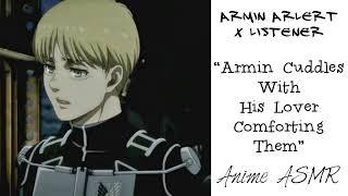 Armin Arlert X Listener (Anime ASMR) “Armin Cuddles With His Lover, Comforting Them”