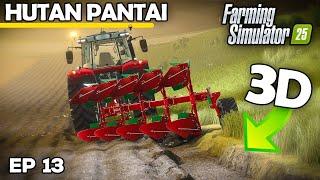 3D PLOUGHING A FIELD EXPANSION | Farming Simulator 25 - Hutan Pantai | Episode 13