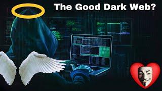 The Good Side of the Dark Web : Simply Explained