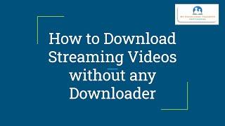 How to download any streaming videos without any downloader