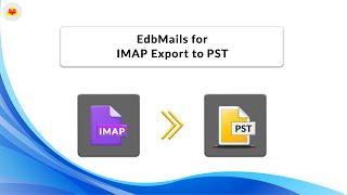 EdbMails for IMAP Export to PST