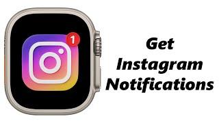 How To Get Instagram Notifications On Apple Watch 8 / Ultra / 7 / 6 / 5