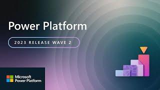 Power Platform 2023 Release Wave 2 Highlights