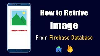 How to Retrieve Image from Firbase in Android Studio | Firebase storage tutorial