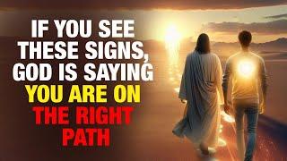 If You See These Signs, God Is Saying You Are On The Right Path