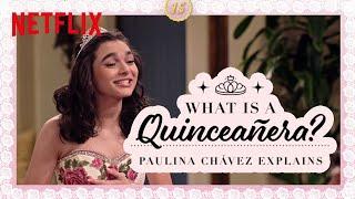 What is a Quinceañera? Paulina Chávez Explains  Netflix After School