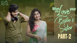 When You Love Your Bestie's Sister || Part - 2 || Mohit Pedada || Swetha Naidu || Infinitum Media