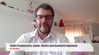 Radio Frequencies, Bands, Modes and Bandwidth Explained.