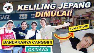 BERANGKAT! PERGI KE JEPANG PALING SELATAN (OKINAWA) | WASEDA BOYS TRIP #1