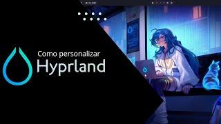 Como personalizar HYPERLAND con Arch Linux