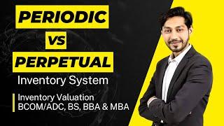 Periodic & Perpetual Inventory System | Inventory Valuation | ADC/ BCOM | BBA & MBA