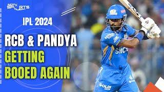 IPL 2024 | What's Wrong With RCB & Pandya Getting Booed Again?