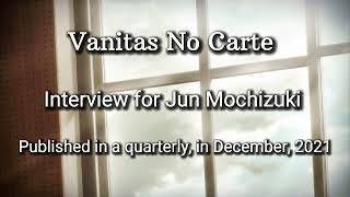 Translated interview for Jun Mochizuki - Author of Vanitas No Carte- Re uploaded.