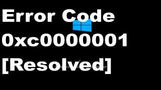 How to Fix Error Code 0xc0000001 in Windows 11 / 10