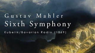 Mahler - Symphony no. 6 - Kubelik / Bavarian Radio (1969)