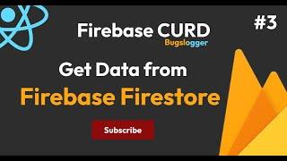 Firestore get Data | Firestore Part - III | Bugslogger