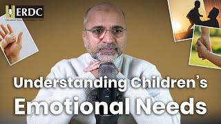 Understanding Children's Emotional Needs | Salman Asif Siddiqui