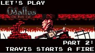 Odallus: The Dark Call, Ep 2- Travis started the fire