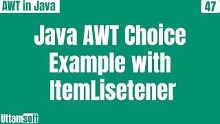 Java AWT Choice Example  with ItemListener | Program to create a simple choice and add ItemListener