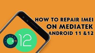 How To Repair IMEI On MediaTek (MTK) Android 11 & 12 - [romshillzz]